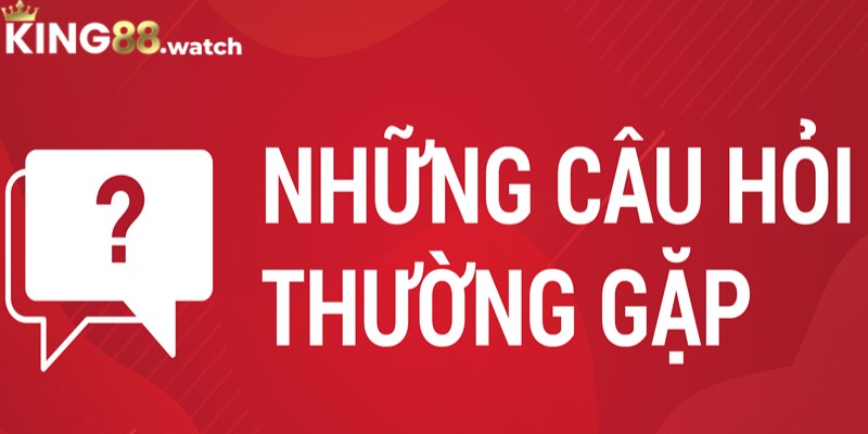 Câu hỏi được quan tâm về đăng nhập King88